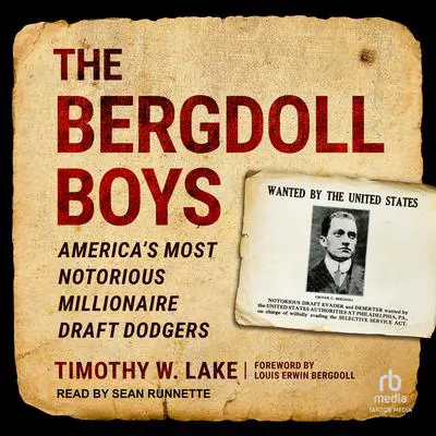 The Bergdoll Boys: America’s Most Notorious Millionaire Draft Dodgers Audibook, by Timothy W. Lake