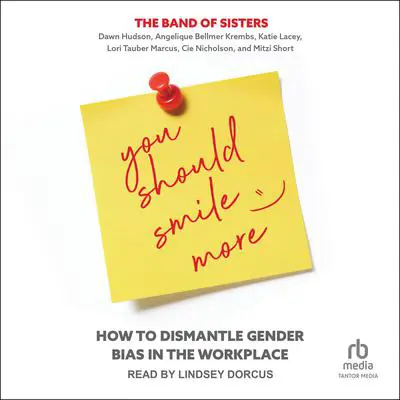 You Should Smile More: How to Dismantle Gender Bias in the Workplace Audibook, by Angelique Bellmer Krembs