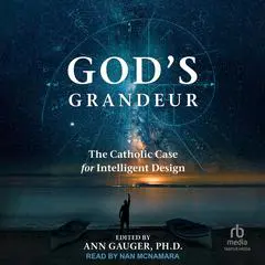God's Grandeur: The Catholic Case for Intelligent Design Audibook, by Ann Gauger