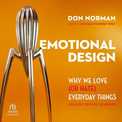 Emotional Design: Why We Love (or Hate) Everyday Things Audibook, by Don Norman