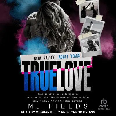 True Love: Blue Valley – The Adult Years Audibook, by MJ Fields