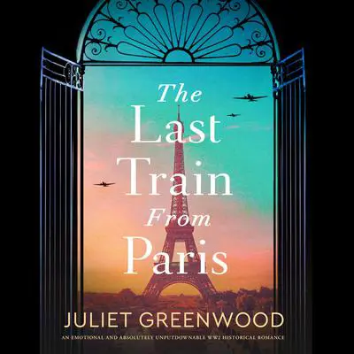 The Last Train from Paris: An absolutely emotional and gripping World War 2 historical novel Audibook, by Juliet Greenwood