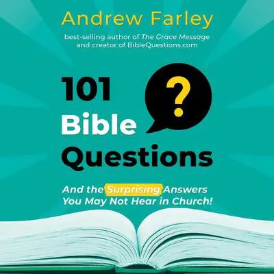 101 Bible Questions: And the Surprising Answers You May Not Hear in Church Audibook, by Andrew Farley