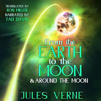 From the Earth to the Moon and Around the Moon Audibook, by Jules Verne