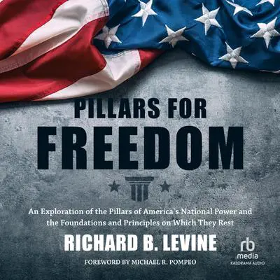 Pillars for Freedom Audibook, by Richard B. Levine