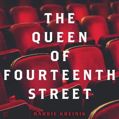 The Queen of Fourteenth Street Audibook, by Barrie Kreinik
