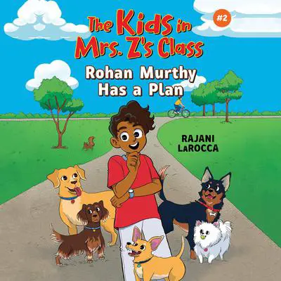 The Kids in Mrs. Z's Class: Rohan Murthy Has a Plan Audibook, by Rajani LaRocca