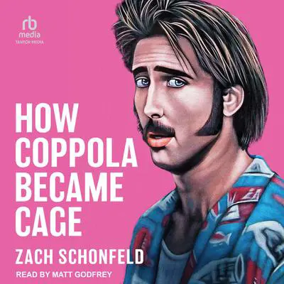 How Coppola Became Cage Audibook, by Zach Schonfeld