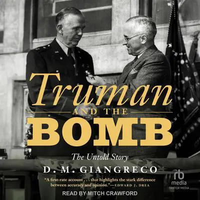 Truman and the Bomb: The Untold Story Audibook, by D. M. Giangreco