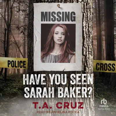 Have You Seen Sarah Baker? Audibook, by T.A. Cruz
