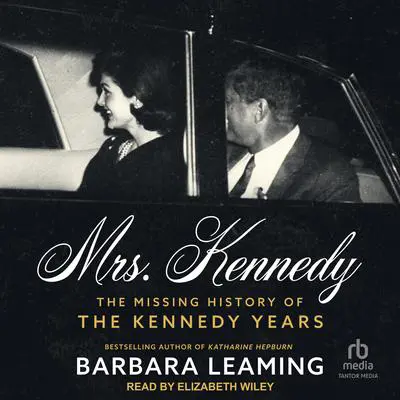 Mrs. Kennedy: The Missing History of the Kennedy Years Audibook, by Barbara Leaming