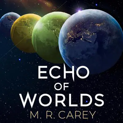 Echo of Worlds Audibook, by M. R. Carey