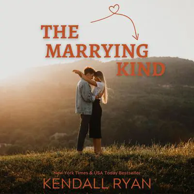 The Marrying Kind Audibook, by Kendall Ryan