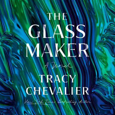 The Glassmaker: A Novel Audibook, by Tracy Chevalier