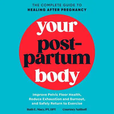 Your Postpartum Body: The Complete Guide to Healing After Pregnancy Audibook, by Courtney Naliboff