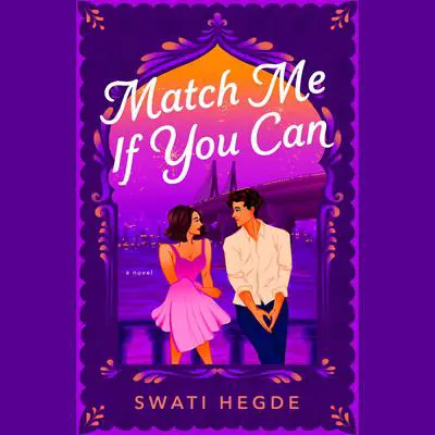 Match Me If You Can: A Novel Audibook, by Swati Hegde