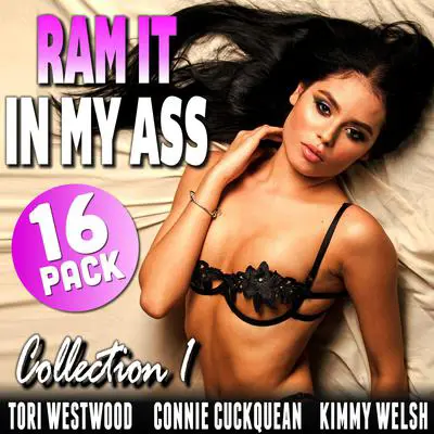Ram It In My Ass - 16 Audiobooks : Collection 1 Audibook, by Tori Westwood