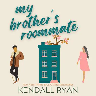 My Brother's Roommate Audibook, by Kendall Ryan