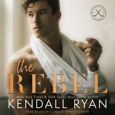 The Rebel Audibook, by Kendall Ryan
