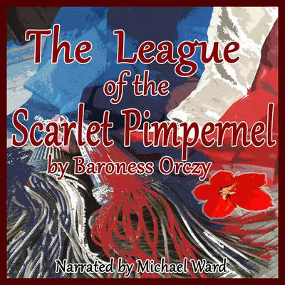 The League of the Scarlet Pimpernel Audibook, by Emma Orczy