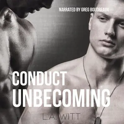 Conduct Unbecoming Audibook, by L.A. Witt