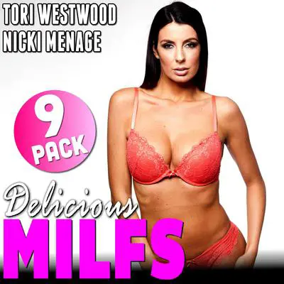 Delicious MILFs : MILF Erotica 9-Pack (Threesome Erotica Breeding Erotica Anal Sex Erotica MILF Erotica Collection) Audibook, by Tori Westwood