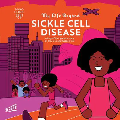 My Life Beyond Sickle Cell Disease: A Mayo Clinic Patient Story Audibook, by Golden Ella