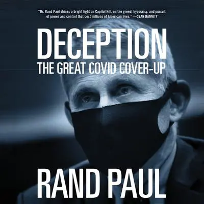 Deception: The Great Covid Cover-Up Audibook, by Rand Paul