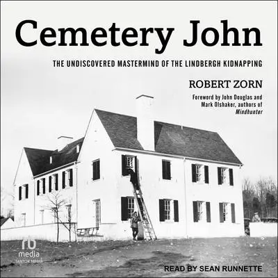 Cemetery John: The Undiscovered Mastermind Behind the Lindbergh Kidnapping Audibook, by Robert Zorn