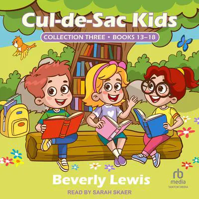Cul-de-Sac Kids Collection Three: Books 13-18 Audibook, by Beverly Lewis
