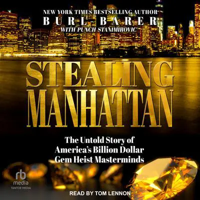 Stealing Manhattan: The Untold Story of America’s Billion Dollar Gem Heist Masterminds Audibook, by Burl Barer