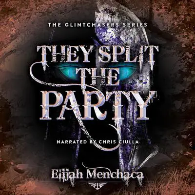 They Split the Party Audibook, by Elijah Menchaca