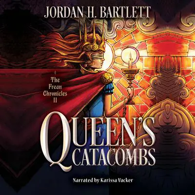 Queen’s Catacombs Audibook, by Jordan H. Bartlett