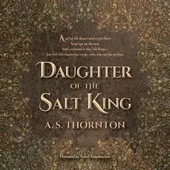 Daughter of the Salt King Audibook, by A. S. Thornton