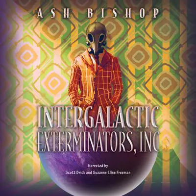 Intergalactic Exterminators, Inc Audibook, by Ash Bishop