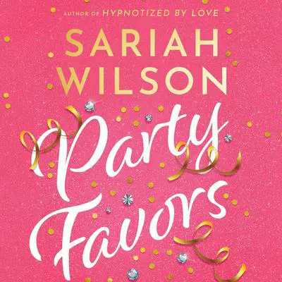 Party Favors Audibook, by Sariah Wilson