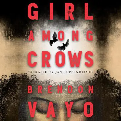 Girl Among Crows Audibook, by Brendon Vayo