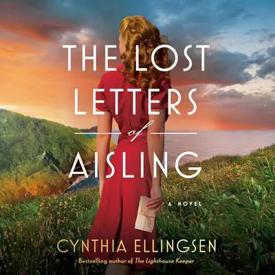 The Lost Letters of Aisling: A Novel Audibook, by Cynthia Ellingsen