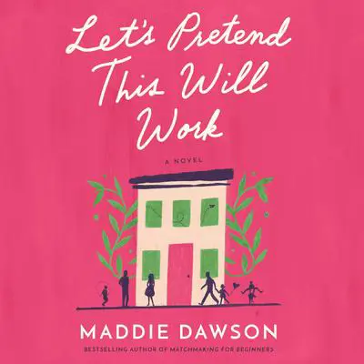 Let's Pretend This Will Work: A Novel Audibook, by Maddie Dawson