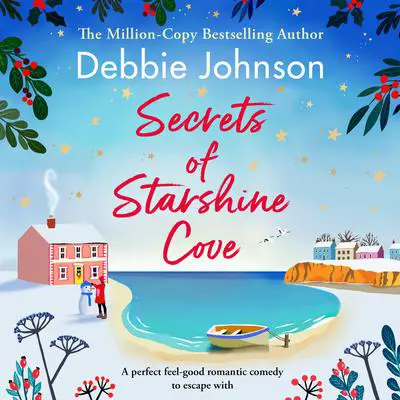 Secrets of Starshine Cove: An utterly feel-good holiday romance to escape with Audibook, by Debbie Johnson