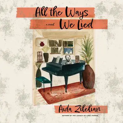 All the Ways We Lied Audibook, by Aida Zilelian