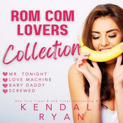 Rom Com Lovers Collection Audibook, by Kendall Ryan