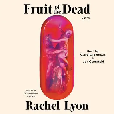 Fruit of the Dead: A Novel Audibook, by Rachel Lyon