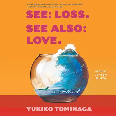 See Loss See Also Love: A Novel Audibook, by Yukiko Tominaga