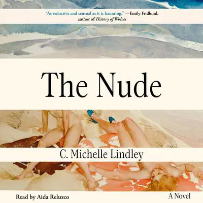 The Nude: A Novel Audibook, by C. Michelle Lindley