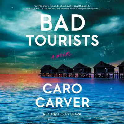 Bad Tourists: A Novel Audibook, by Caro Carver