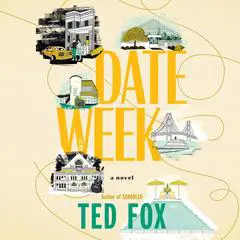 Date Week: A Novel Audibook, by Ted Fox