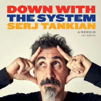 Down with the System: A Memoir (of Sorts) Audibook, by Serj Tankian