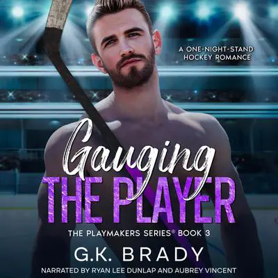 Gauging the Player: A One-Night-Stand Hockey  Romance Audibook, by G.K. Brady