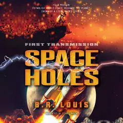 Space Holes: First Transmission Audibook, by B. R. Louis